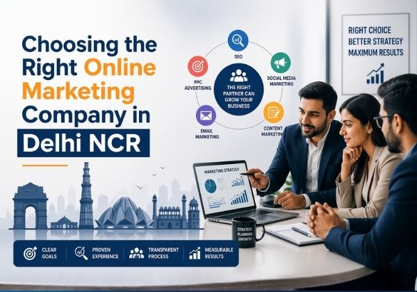 Choosing the Right Online Marketing Company in Delhi NCR